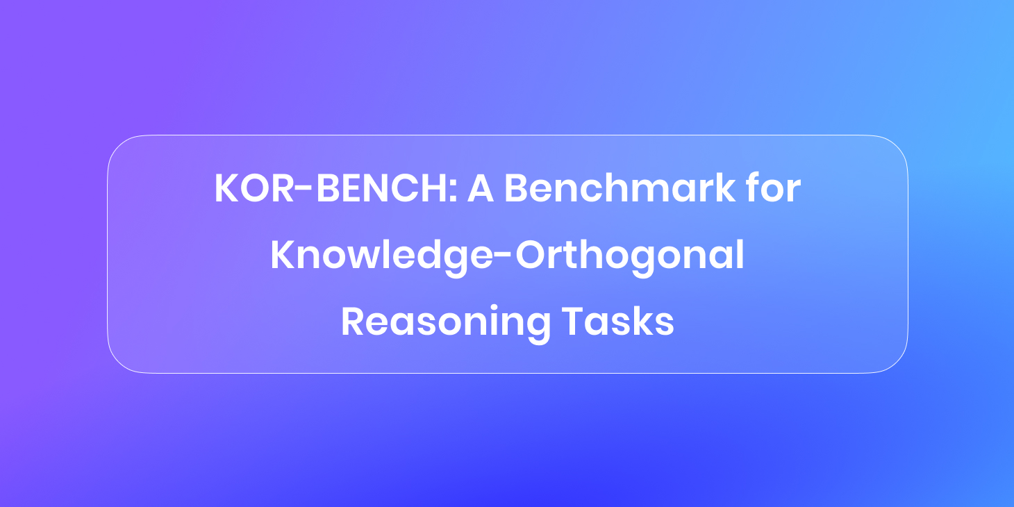 KOR-BENCH: A Benchmark for Knowledge-Orthogonal Reasoning Tasks